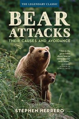 Bear Attacks: Their Causes and Avoidance: Third Edition - Not Applicable 1