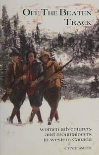 Off the Beaten Track: Women Adventurers and Mountaineers in Western Canada - not applicable 1