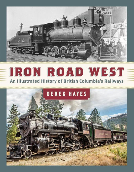 Iron Road West - Illustrated History of BC Railways - Not Applicable 1