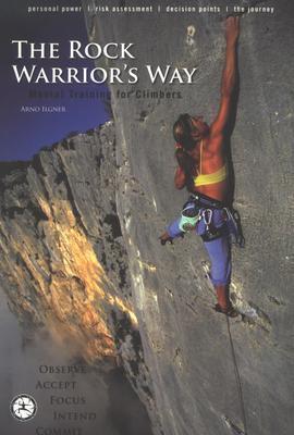 The Rock Warrior`s Way: Mental Training for Climbers - Not Applicable 1
